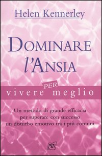 Libro Dominare l'ansia per vivere meglio di Helen Kennerley - ean 9788872171790 - Pan Libri