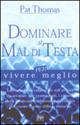 Libro Dominare il mal di testa di Pat Thomas - ean 9788872171875 - Pan Libri