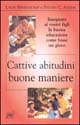 Libro Cattive abitudini buone maniere di Lauri Berkenkamp; Steven C. Atkins - ean 9788872171950 - Pan Libri