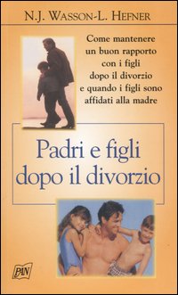 Libro Padri e figli dopo il divorzio di Nancy J. Wasson; Lloyd Hefner - ean 9788872171981 - Pan Libri