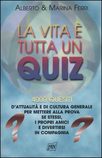 Libro vita è tutta un quiz di Alberto Ferri; Marina Ferri - ean 9788872171998 - Pan Libri