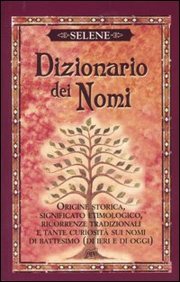 Libro Dizionario dei nomi di Annarosa Selene - ean 9788872172032 - Pan Libri