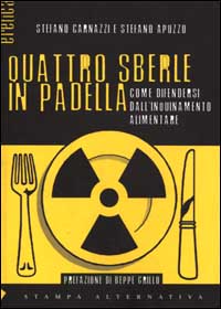 Libro Quattro sberle in padella. Come difendersi dall'inquinamento alimentare di Stefano Apuzzo; Stefano Carnazzi - ean 9788872265895 - Stampa Alternativa