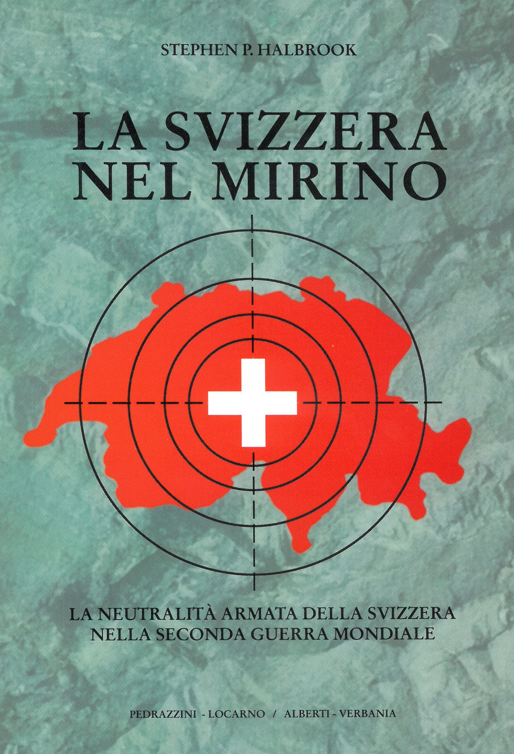Libro Svizzera nel mirino di P. S. Halbrook - ean 9788872450697 - Alberti