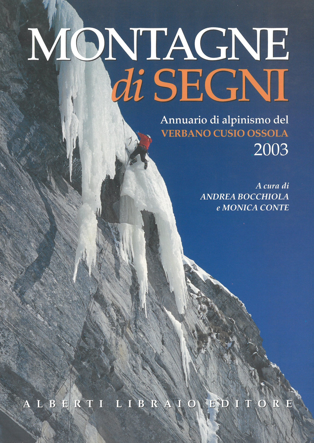 Libro Montagne di segni. Annuario di alpinismo del Verbano Cusio Ossola 2003 di Andrea Bocchiola; Monica Conte - ean 9788872451373 - Alberti