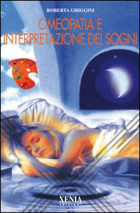 Libro Omeopatia e interpretazione dei sogni di Roberta Ghiggini - ean 9788872734209 - Xenia