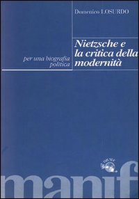 Libro Nietzsche e la critica della modernità. Per una biografia politica di Domenico Losurdo - ean 9788872851241 - Manifestolibri