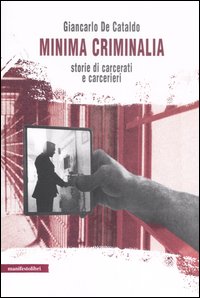 Libro Minima criminalia. Storie di carcerati e carcerieri di Giancarlo De Cataldo - ean 9788872854372 - Manifestolibri