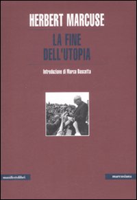Libro fine dell'utopia di Herbert Marcuse - ean 9788872855218 - Manifestolibri