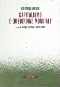 Libro Capitalismo e (dis)ordine mondiale di Giovanni Arrighi - ean 9788872856109 - Manifestolibri