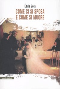 Libro Come ci si sposa e come si muore di Émile Zola - ean 9788872856307 - Manifestolibri
