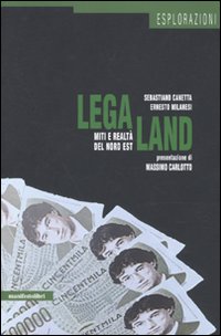 Libro LegaLand. Miti e realtà del Nord Est di Sebastiano Canetta; Ernesto Milanesi - ean 9788872856369 - Manifestolibri