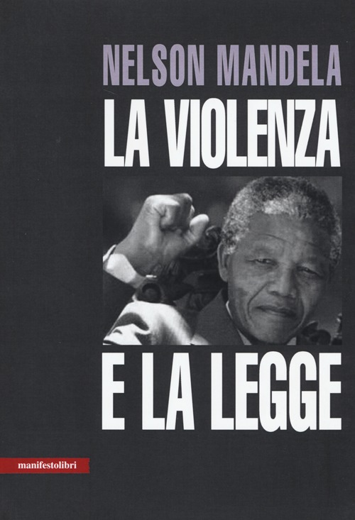 Libro violenza e la legge di Nelson Mandela - ean 9788872857588 - Manifestolibri