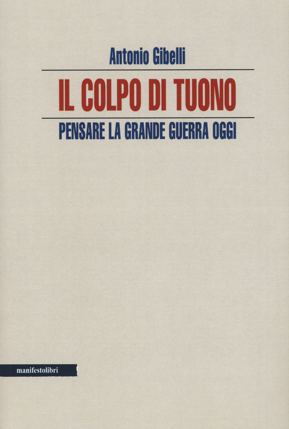 Libro colpo di tuono. Pensare la Grande Guerra oggi di Antonio Gibelli - ean 9788872857700 - Manifestolibri