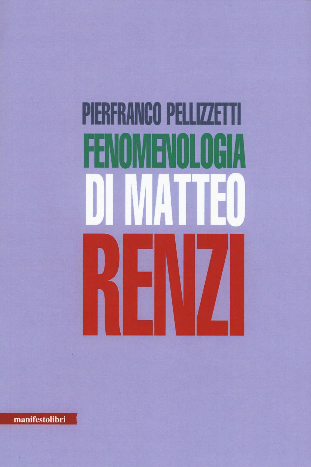 Libro Fenomenologia di Matteo Renzi di Pierfranco Pellizzetti - ean 9788872858585 - Manifestolibri