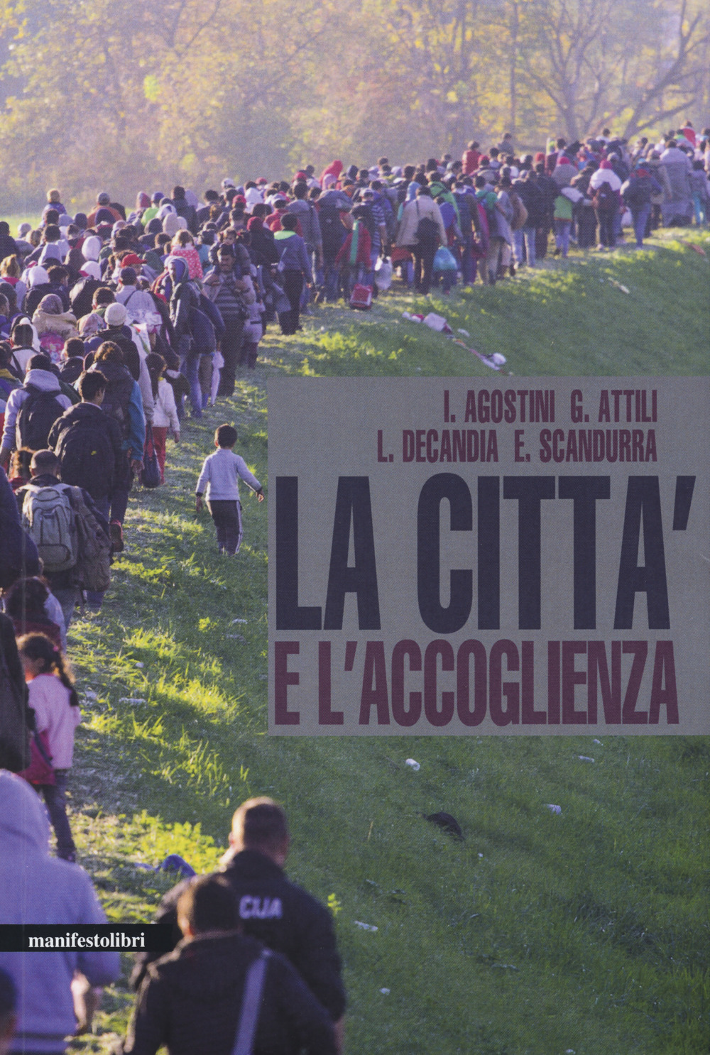 Libro città e l'accoglienza di Ilaria Agostini; Giovanni Attili; Lidia Decandia; Enzo Scandurra - ean 9788872858608 - Manifestolibri