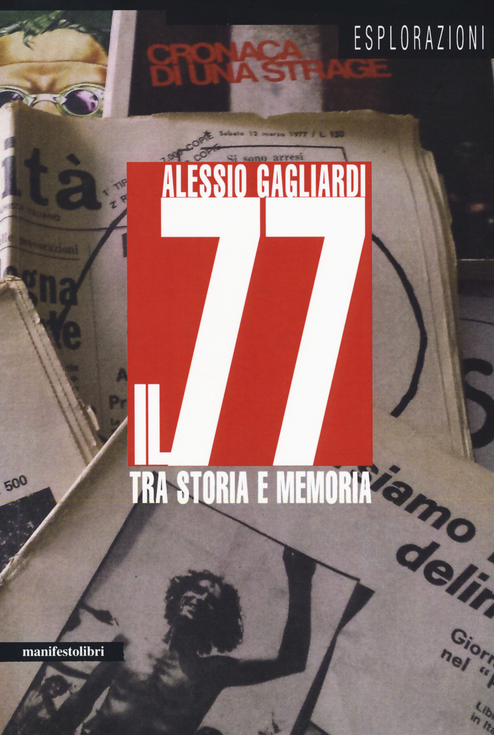 Libro 77 tra storia e memoria di Alessio Gagliardi - ean 9788872858837 - Manifestolibri
