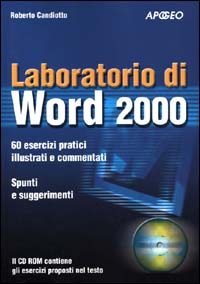 Libro Laboratorio di Word 2000 di Roberto Candiotto - ean 9788873037194 - Apogeo