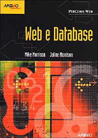 Libro Web e Database di Joline Morrison; Mike Morrison - ean 9788873037347 - Apogeo