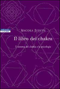 Libro libro dei chakra. Il sistema dei chakra e la psicologia di Anodea Judith - ean 9788873056447 - Neri Pozza