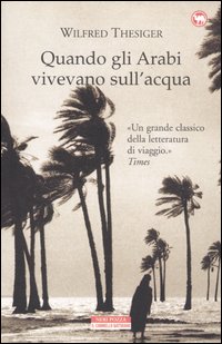Libro Quando gli arabi vivevano sull'acqua di Wilfred Thesiger - ean 9788873058243 - Neri Pozza
