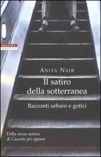 Libro satiro della sotterranea. Racconti urbani e gotici di Anita Nair - ean 9788873059516 - Neri Pozza