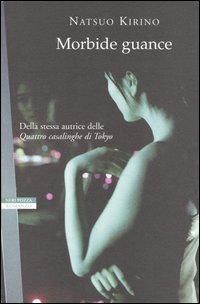 Libro Morbide guance di Natsuo Kirino - ean 9788873059875 - Neri Pozza