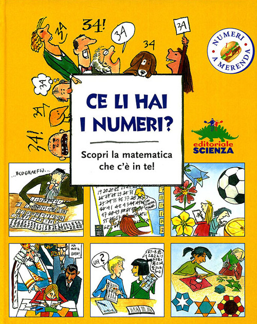 Libro Ce li hai i numeri? Scopri la matematica che c'è in te! di Kristin Dahl - ean 9788873071679 - Editoriale Scienza