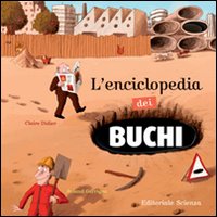 Libro enciclopedia dei buchi di Claire Didier - ean 9788873073758 - Editoriale Scienza