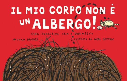 Libro mio corpo non è un albergo di Nicola Davies; Neal Layton - ean 9788873073918 - Editoriale Scienza