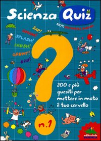 Libro Scienza quiz. 200 e più quesiti per mettere in moto il tuo cervello di Giacomo Spallacci - ean 9788873074700 - Editoriale Scienza