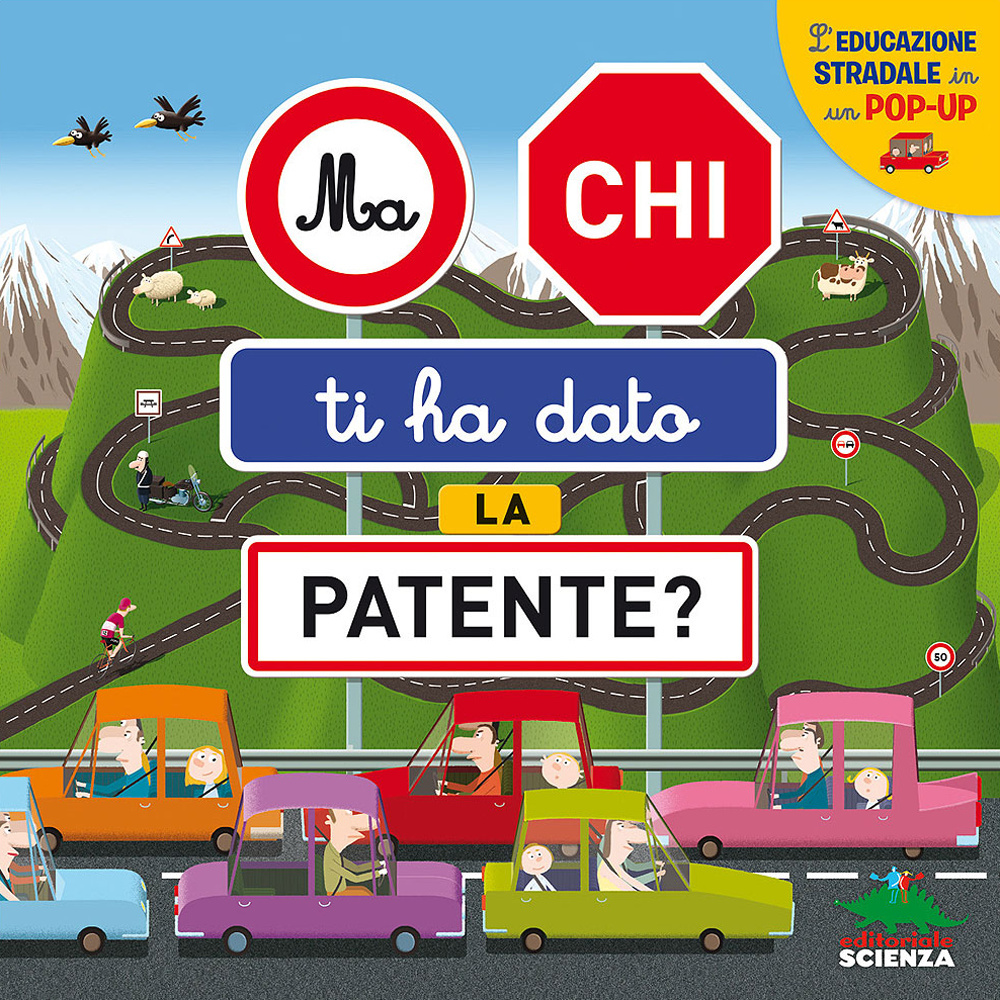 Libro Ma chi ti ha dato la patente? L'educazione stradale in un pop-up di Anne-Sophie Baumann - ean 9788873076971 - Editoriale Scienza