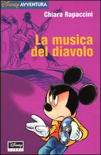 Libro musica del diavolo di Chiara Rapaccini - ean 9788873096993 - Disney Libri