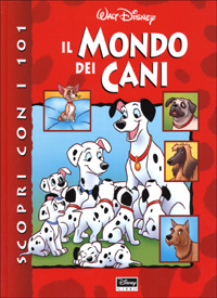 Libro Scopri con i 101 il mondo dei cani di Jean-Pierre Bernier; Antonin Iommi - ean 9788873098294 - Disney Libri