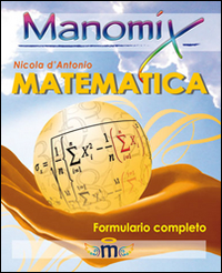 Libro Manomix di matematica. Formulario completo di Nicola D'Antonio - ean 9788873124955 - Manomix