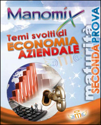 Libro Manomix. Temi svolti di economia aziendale per la Maturità di  - ean 9788873125662 - Manomix