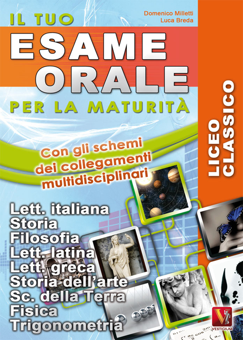 Libro tuo esame orale. Per la maturità. Licei classici di Domenico Milletti; Luca Breda - ean 9788873125952 - Vestigium