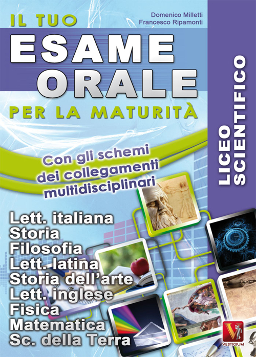 Libro tuo esame orale. Per la maturità. Licei scientifici di Domenico Milletti; Francesco Ripamonti - ean 9788873125969 - Vestigium