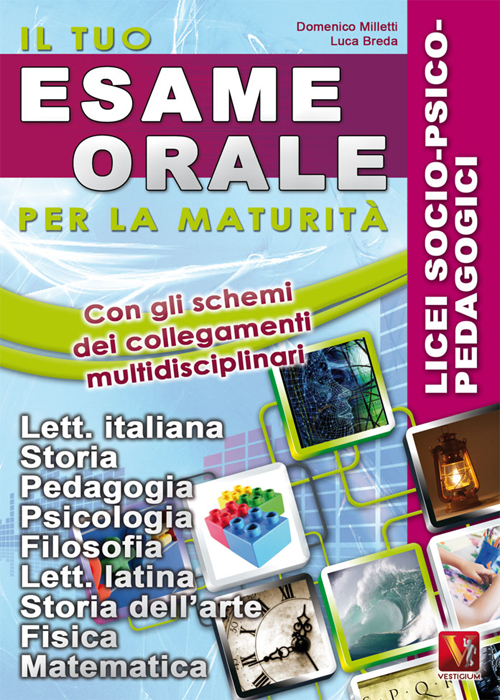 Libro tuo esame orale. Per la maturità. Licei a indirizzo socio-psicopedagogico di Domenico Milletti; Luca Breda - ean 9788873125976 - Vestigium