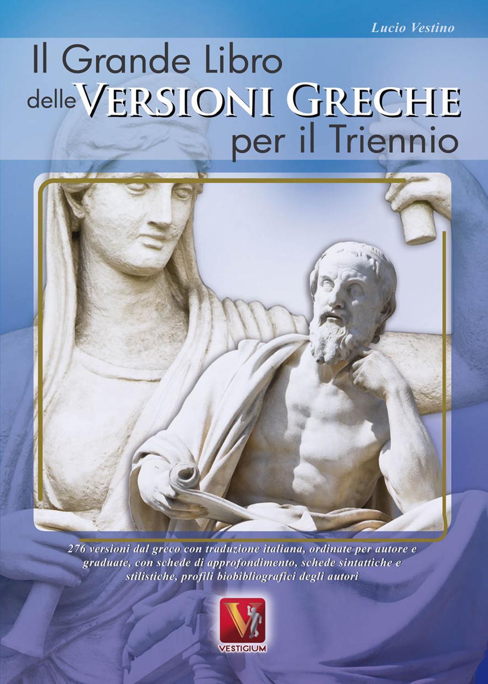 Libro grande libro delle versioni greche per il triennio di Lucio Vestino - ean 9788873125990 - Vestigium
