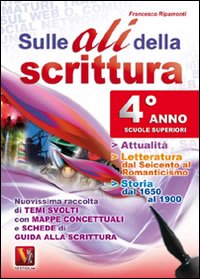 Libro Sulle ali della scrittura Per il 4° anno delle Scuole superiori di Francesco Ripamonti - ean 9788873126126 - Vestigium