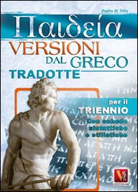 Libro Paideia. Versioni dal greco tradotte. Per il triennio di Zopito Di Tillio - ean 9788873126195 - Vestigium
