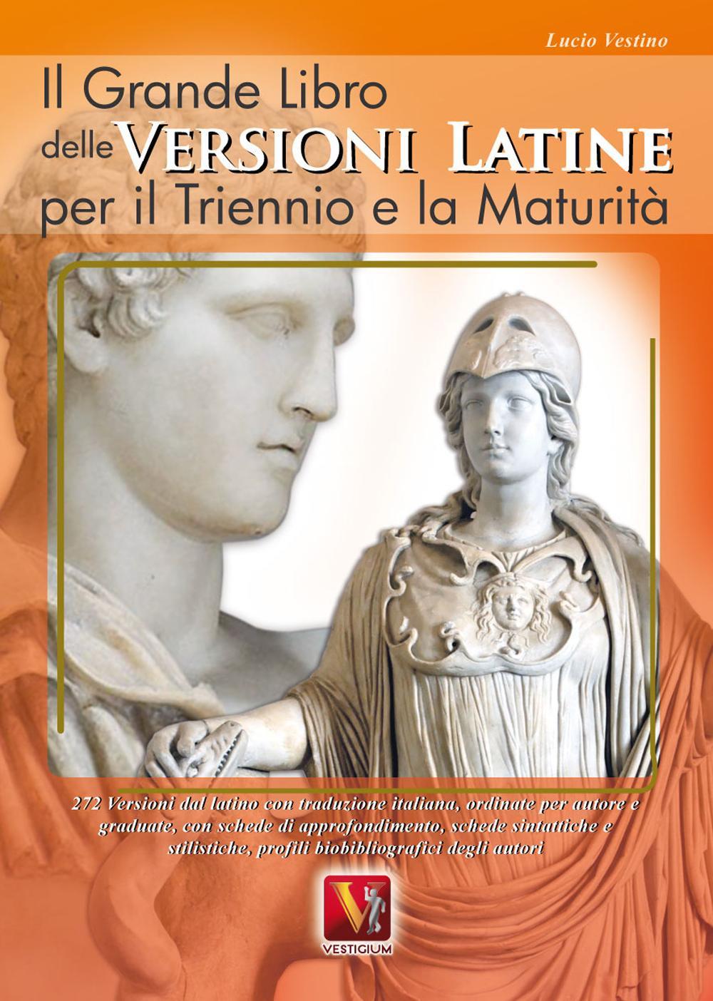 Libro grande libro delle versioni latine. Testo latino a fronte. Per il triennio e la maturità di Lucio Vestino - ean 9788873126232 - Vestigium