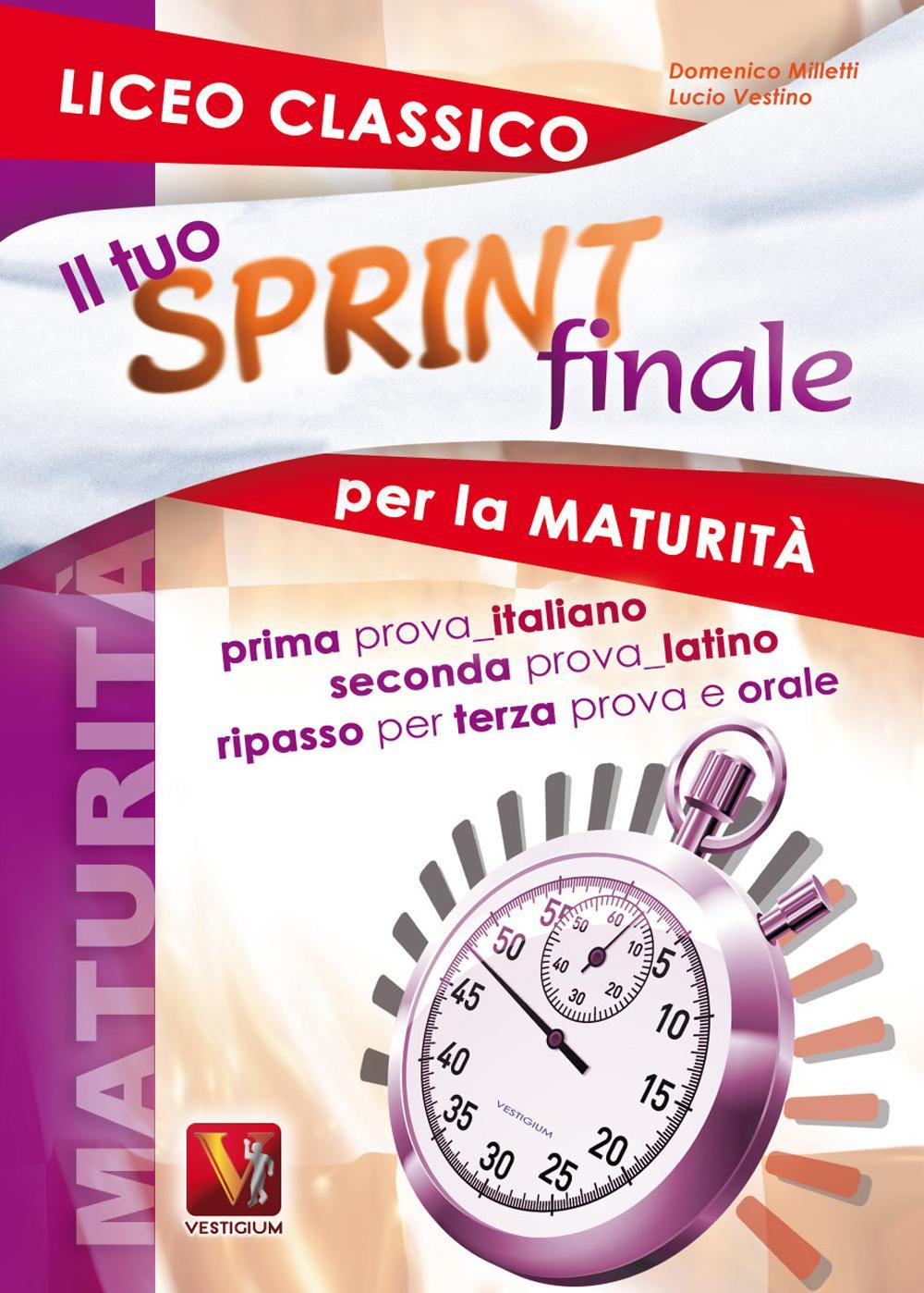 Libro tuo sprint finale per la maturità. Licei classici. Latino in seconda prova di Domenico Milletti - ean 9788873126515 - Vestigium