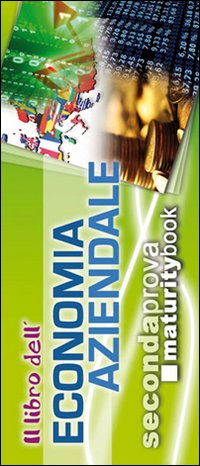 Libro libro dell'economia aziendale. Riassunto ed esercizi svolti. Per l'esame di maturità di  - ean 9788873126782 - Maturity Book