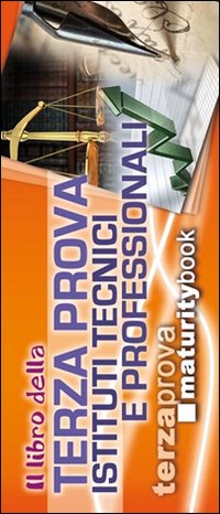 Libro libro della terza prova per gli Istituti tecnici e professionali. Per l'esame di maturità di  - ean 9788873126829 - Maturity Book