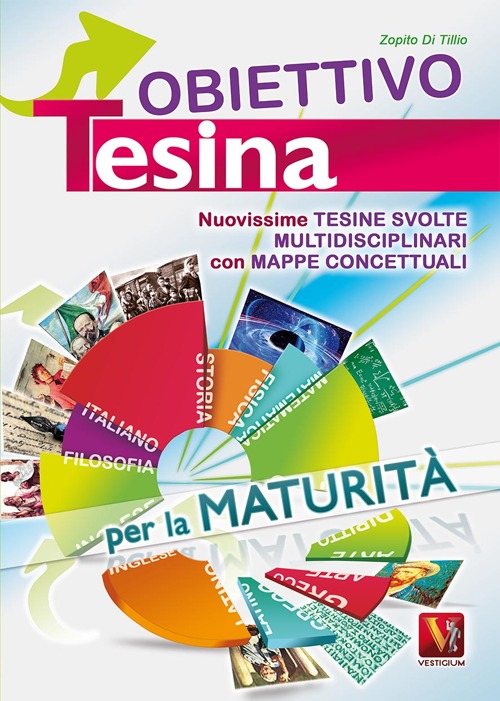 Libro Obiettivo tesina. Nuovissime tesine svolte multidisciplinari con mappe concettuali. Per la maturità di Zopito Di Tillio - ean 9788873127222 - Vestigium