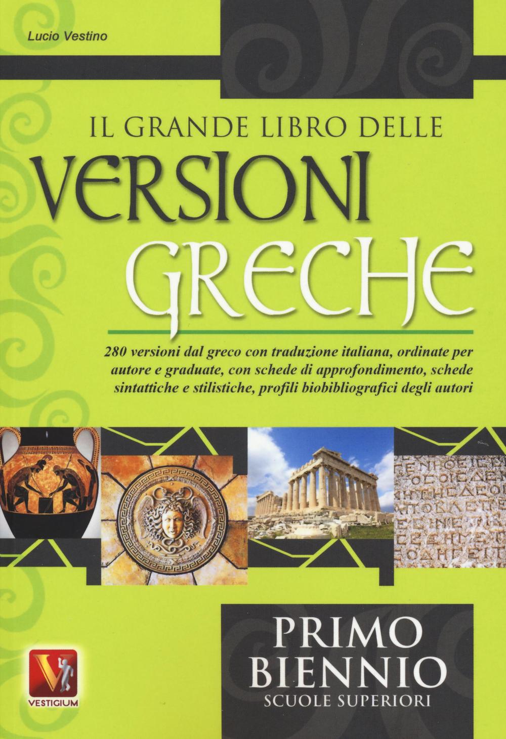 Libro grande libro delle versioni greche. 280 versioni dal greco con traduzione italiana e schede didattiche. Per il 1° biennio di Lucio Vestino - ean 9788873127505 - Vestigium