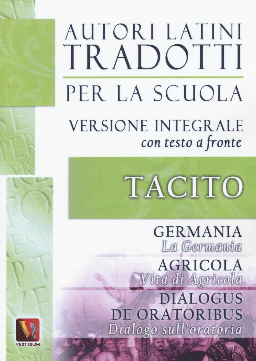 Libro Germania. Vita di Agricola. Dialogo sull'oratoria-Germania. Agricola. Dialogus de oratoribus. Testo latino a fronte di Publio Cornelio Tacito - ean 9788873127611 - Vestigium