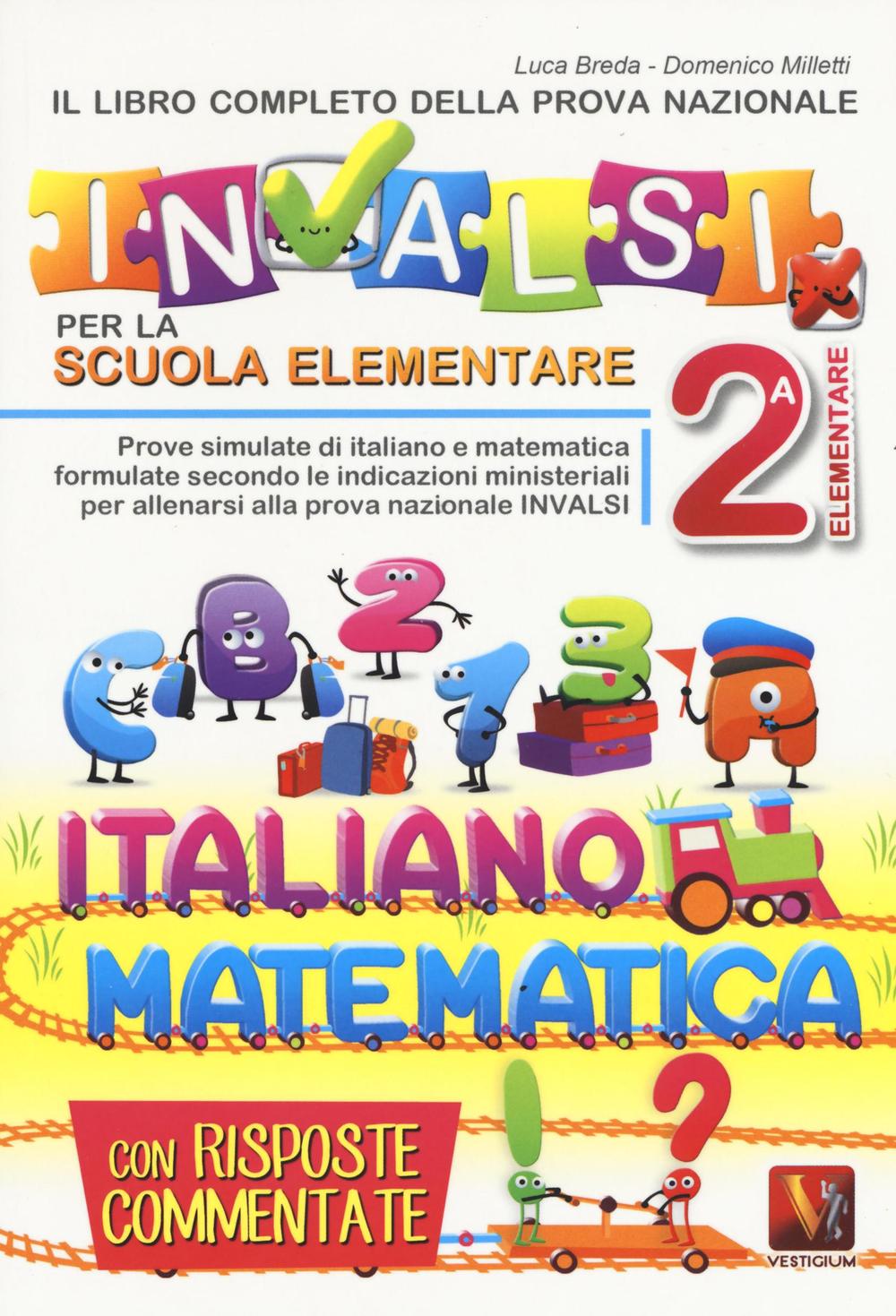 Libro libro completo della nuova prova INVALSI per la scuola elementare. 2ª elementare. Italiano e matematica di Luca Breda; Domenico Milletti - ean 9788873127857 - Vestigium